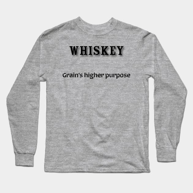 Whiskey: Grain’s higher purpose Long Sleeve T-Shirt by Old Whiskey Eye